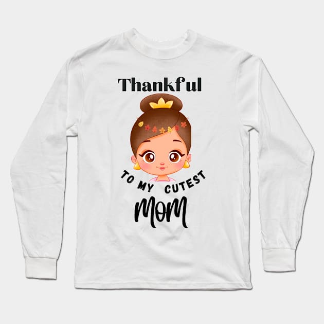 Thankful to my cutest MOM (  tribute to all cute mommy out there ) Long Sleeve T-Shirt by KIRBY-Z Studio